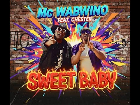 MC WABWINO Ft CHESTER  MORE POWER Sweet Baby