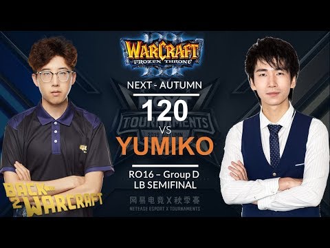 WC3 - NEXT:A'19 - Ro 16 LB SF: [UD] 120 vs. Yumiko [NE] (Group D)