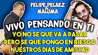 Felipe Peláez ft Maluma - Vivo pensando en ti (Letra)
