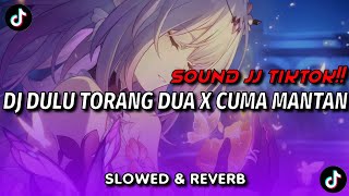 Download lagu DJ DULU TORANG DUA X CUMA MANTAN SLOWED & REVERB SOUND VIRAL TIKTOK!!!  mp3