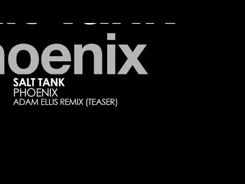 Salt Tank - Phoenix (Adam Ellis Remix) [Teaser]
