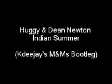Huggy and Dean Newton Indian Summer (Kdeejay M&Ms Bootleg)