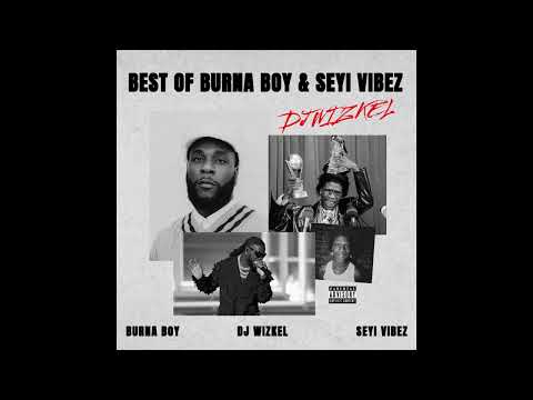 BEST OF SEYI VIBEZ & BURNA BOY MIX | 2 Hours of Chill Songs | Afrobeats/R&B MUSIC PLAYLIST | LOSEYI