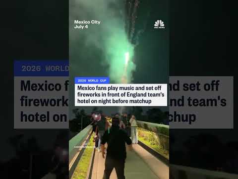 Mexico fans make noise outside England team's hotel
