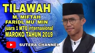 Download lagu BIKIN MERINDING & WAJIB NONTON TILAWAH M. MIFTAH FARIDL MU'MIN JUARA 1 MTQ INTERNASIONAL MAROKO 2019 mp3