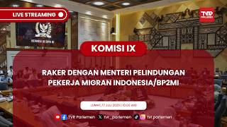 KOMISI IX DPR RI RAKER DENGAN MENTERI PERLINDUNGAN PEKERJA MIGRAN/BP2MI