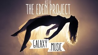 Best of The Eden Project & EDEN // Chillout Mi