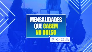 Mensalidades que cabem no bolso