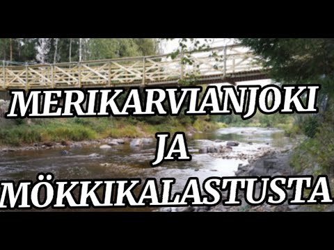 MERIKARVIANJOKI JA MÖKKIKALASTUSTA