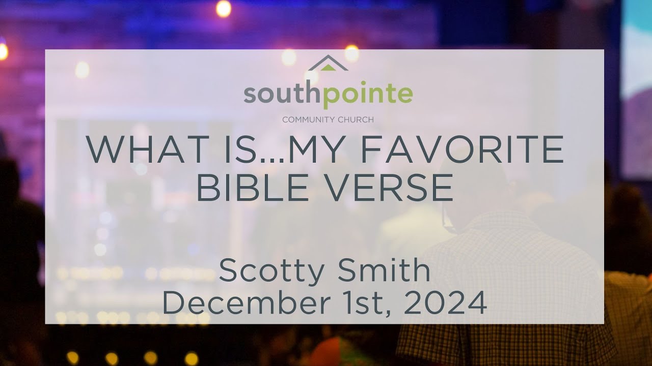 12.01.24 Scotty Smith | What Is...My Favorite Bible Verse