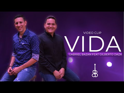 VIDA - Gabriel Bazan feat Gilberto Daza