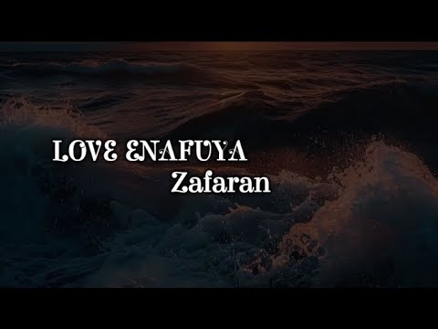Zafaran   -  LOVE ENAFUYA .( Lyrics)