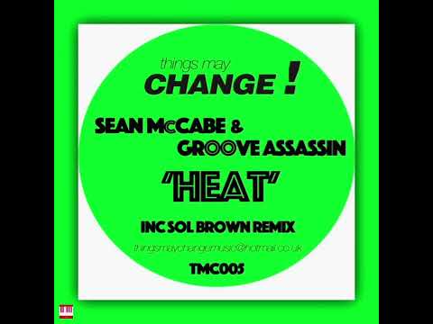 Sean McCabe & Groove Assassin - Heat (Sol Brown Remix) [things may CHANGE !] Soulful House