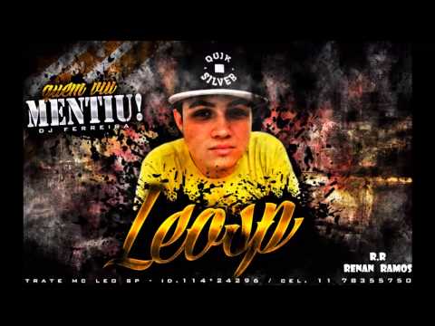 Mc Léo sp - Quem viu Mentiu ♪  ( Lançamento 2013 )