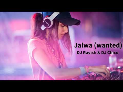 Jalwa (Wanted) - DJ Ravish & DJ Chico