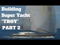 Building a Super Yacht PART 2 - 155' Sailing ...