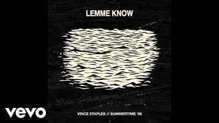 Vince Staples - Lemme Know (Audio) ft. Jhené Aiko, DJ Dahi