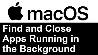 ✔️  Mac OSX - Find & Close Apps Running in the Background - Optimization and Performance - Catalina
