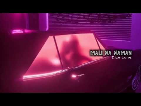 MALI NA NAMAN - DIZE LONE | (AUDIO) PROD.DL