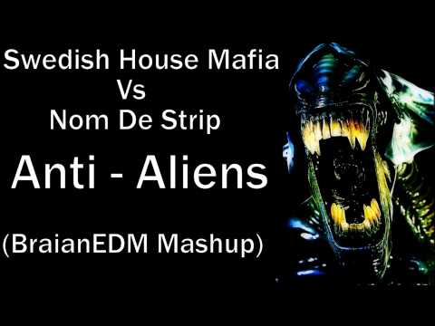 Swedish House Mafia Vs. Nom De Strip - Anti - Aliens (BraianEDM Mashup)