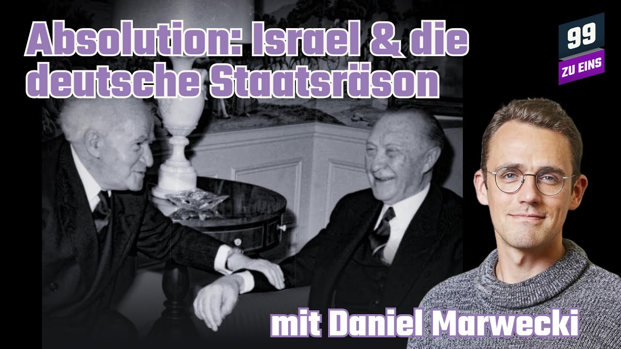 Absolution: Israel und die deutsche Staatsräson mit Daniel Marwecki - 99 ZU EINS - Ep. 540