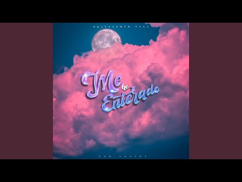 ME HE ENTERADO (feat. Pesmer Tall)