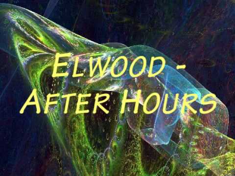 Elwood - After Hours