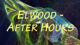 Elwood - After Hours