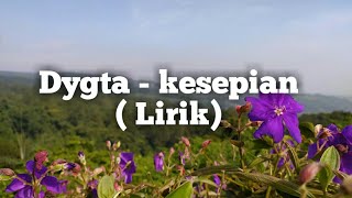 Download lagu Dygta - KESEPIAN ( Lirik) mp3