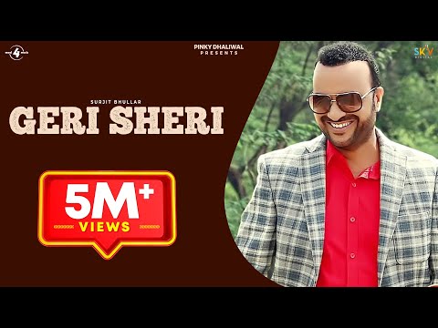 GERI SHERI (Full 4K Video) - SURJIT BHULLAR | Latest Punjabi Songs 2016 | New Punjabi Song 2016