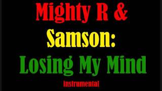 Mighty R & Samson: Losing My Mind