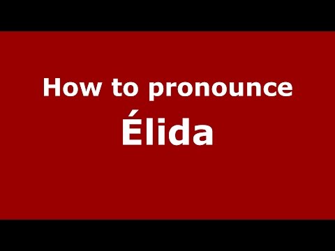 How to pronounce Élida (Spanish/Argentina) - PronounceNames.com