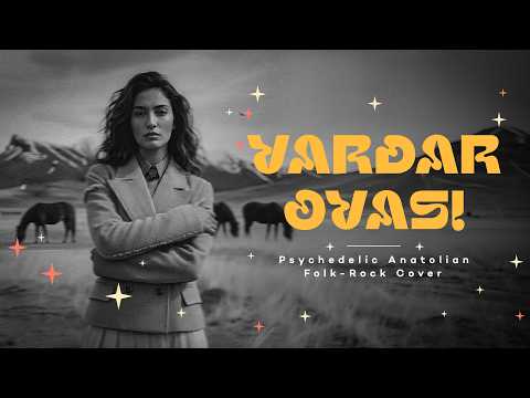 Vardar Ovası – Psychedelic Anatolian Folk-Rock Cover