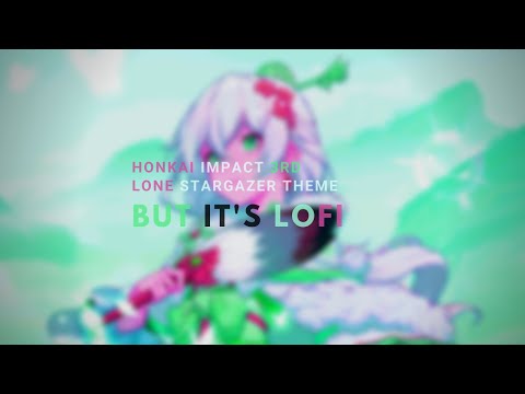 Honkai Impact 3rd Lone Stargazer Theme but it's Lofi