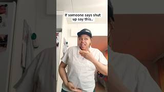 if someone says shut up say this.. #shortfeeds #blowup #youtubeshorts #funny #trending 