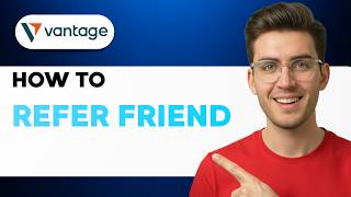 How to Refer a Friend in Vantage [2026 Full Guide]