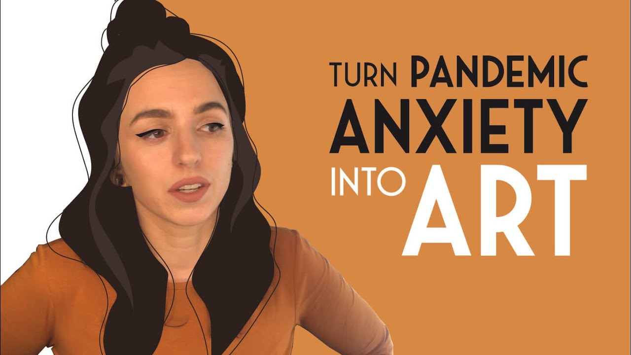 Turn Pandemic Anxiety Into Art