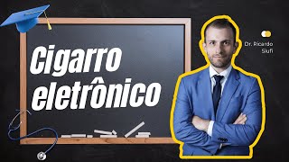 Tabagismo: Cigarro eletrônico