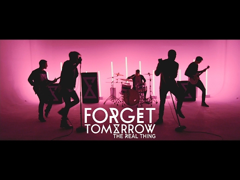 Forget Tomorrow  - The Real Thing (Official Music Video)