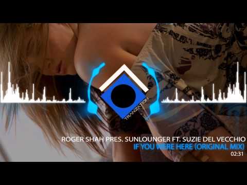 Roger Shah Pres. Sunlounger Ft  Suzie Del Vecchio  - If You Were Here Original Mix)