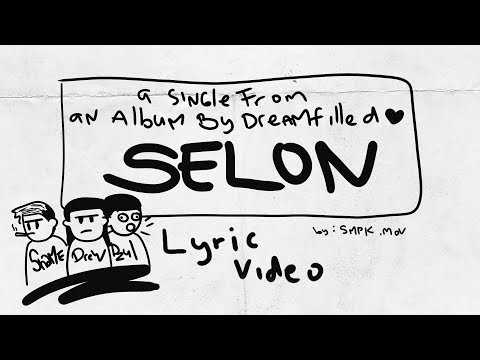 DREAMFILLED - SELON (@inishamey ,@ItsDrewgon ,@Dzulfahmi98) Lyric Video