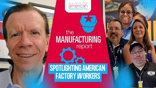 American Manufacturing Through the Eyes of the People Who Live It