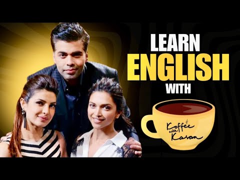 Learn English with Bollywood Stars: Priyanka Chopra & Deepika Padukone on ‘Koffee with Karan’