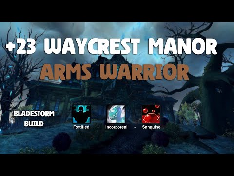 BLADESTORM BUILD | +23 Waycrest Manor | Arms Warrior M+ | Dragonflight 10.2