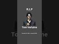 R.I.P. Tom Verlaine