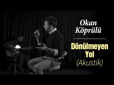 Okan Köprülü - Dönülmeyen Yol (Akustik)