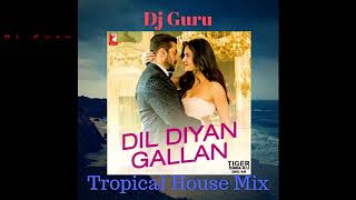 Download lagu Dil Diyan Gallan - Dj Guru Tropical House  Mix mp3