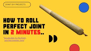 How To Roll Perfect Joint In 2 Minutes.