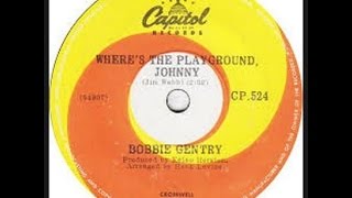 Bobbie Gentry - Where's the Playground, Johnny?