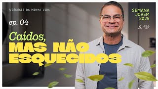 Semana de Oração Jovem 2025 com Pr. Dudu Sermão 04, Terça 22/07/25. "Caídos mas não esquecidos"